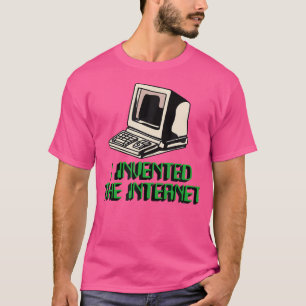 I Invented The Internet T-Shirt