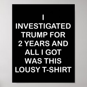 I Investigated Trump For 2 Years Poster