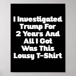 I Investigated Trump For 2 Years Poster