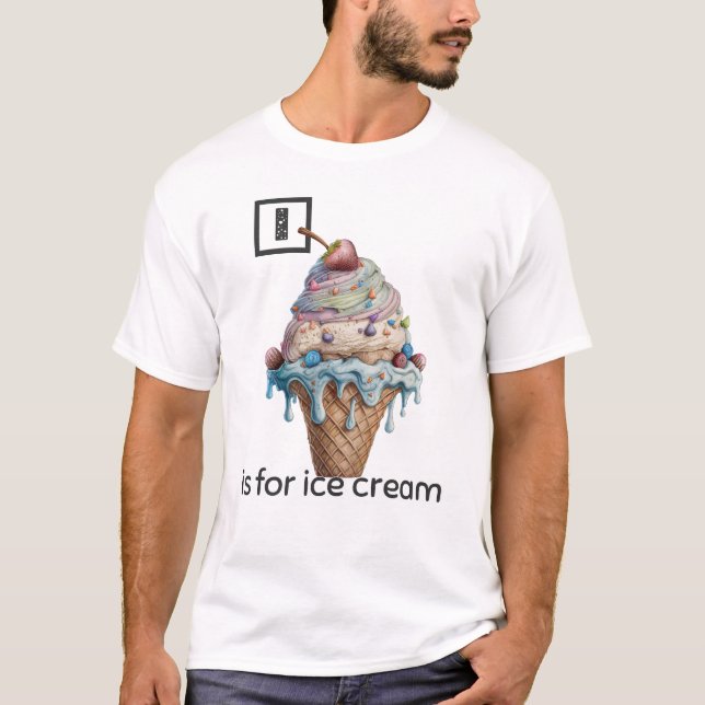 I is for Ice Cream T-Shirt (Front)