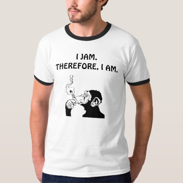 I JAM.THEREFORE, I AM. T-Shirt (Front)