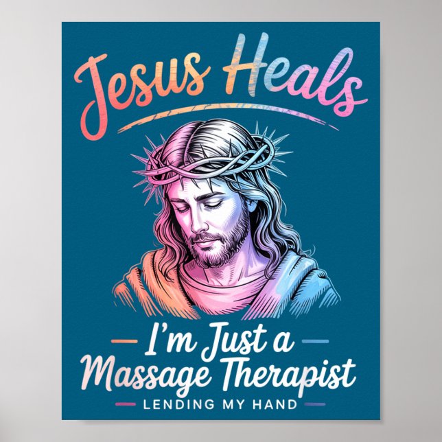 I Jesus Heals Am Massage Therapist Poster (Front)