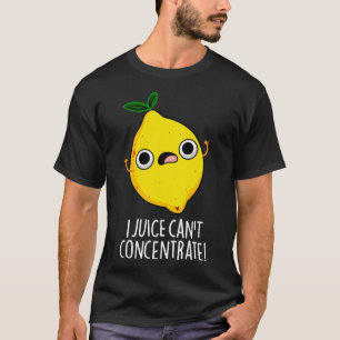 I Juice Cant Concentrate Cute Fruit Pun 1 T-Shirt