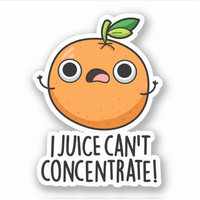 I Juice Can't Concentrate Cute Orange Pun  (Front)
