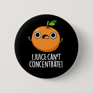 I Juice Can't Concentrate Cute Orange Pun  6 Cm Round Badge