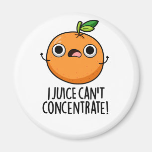 I Juice Can't Concentrate Cute Orange Pun Magnet