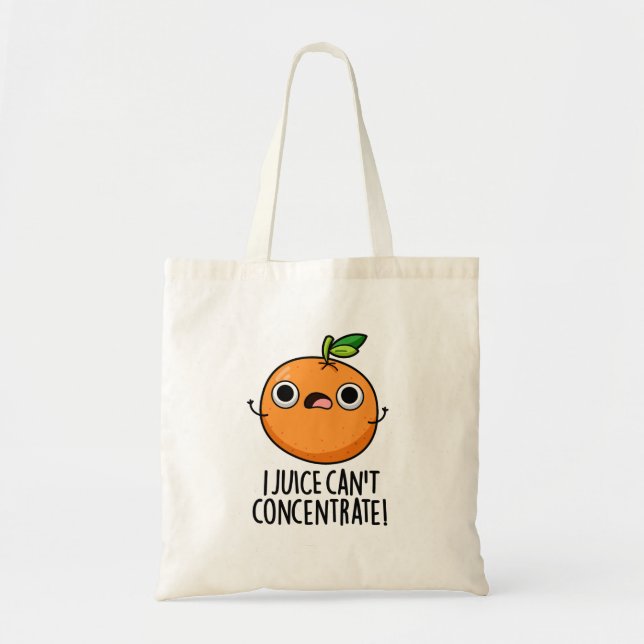 I Juice Can't Concentrate Cute Orange Pun  Tote Bag (Front)