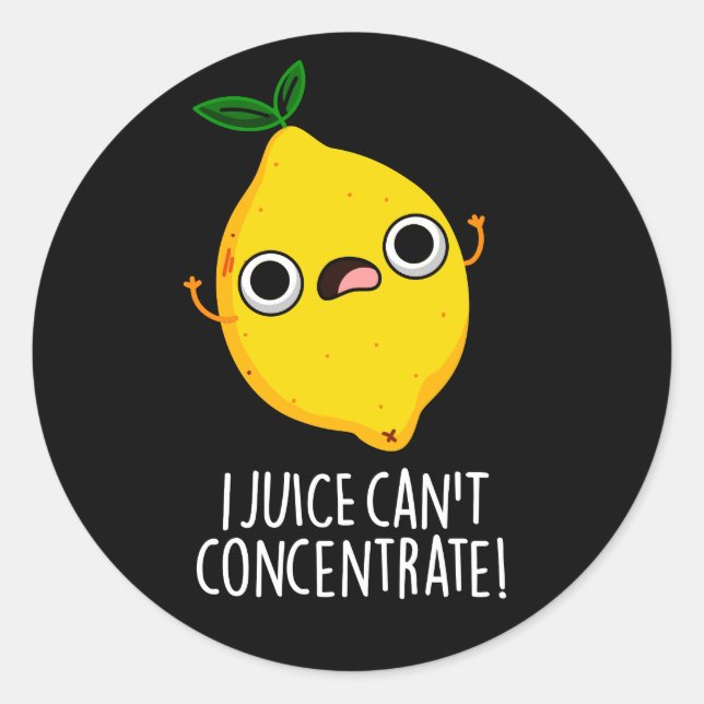 I Juice Can't Concentrate Funny Lemon Pun Dark BG Classic Round Sticker (Front)