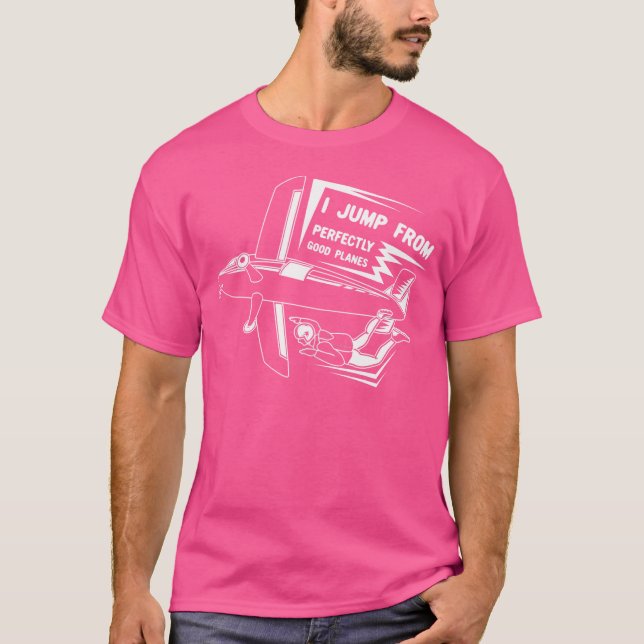 I Jump Out Of Aeroplanes For Skydiving Men Wo T-Shirt (Front)