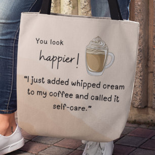 I just added whipped cream to my coffee tote bag