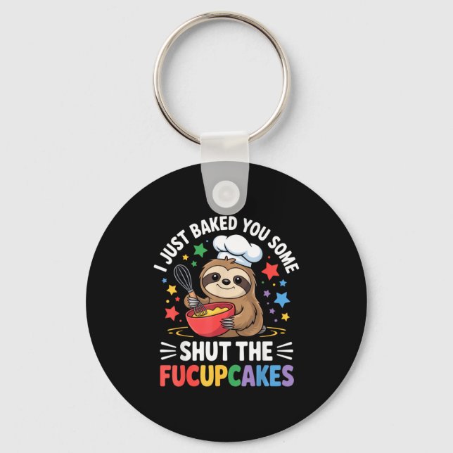I Just Baked You Some Shut The Fucupcakes Funny Sl Key Ring (Front)