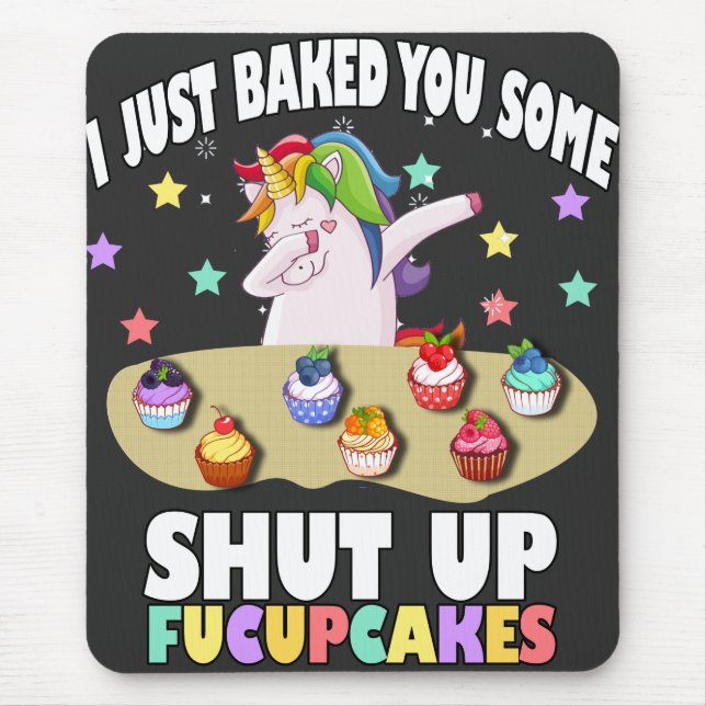 i just baked you some shut up fucupcakes T-Shirt Mouse Pad (Front)