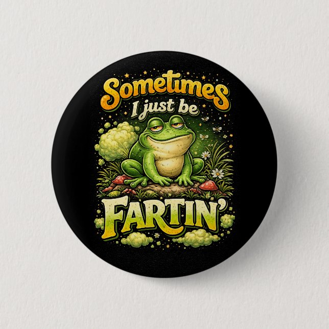 I Just Be Fartin’ 6 Cm Round Badge (Front)