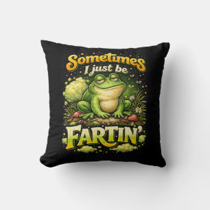 I Just Be Fartin’ Cushion