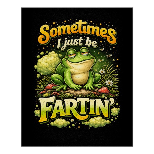 I Just Be Fartin’ Poster (Front)