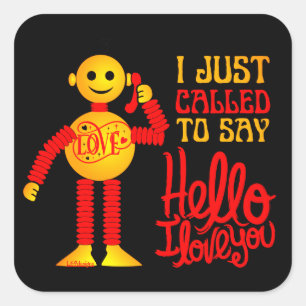I JUST CALLED TO SAY HELLO I LOVE YOU valentines   Square Sticker