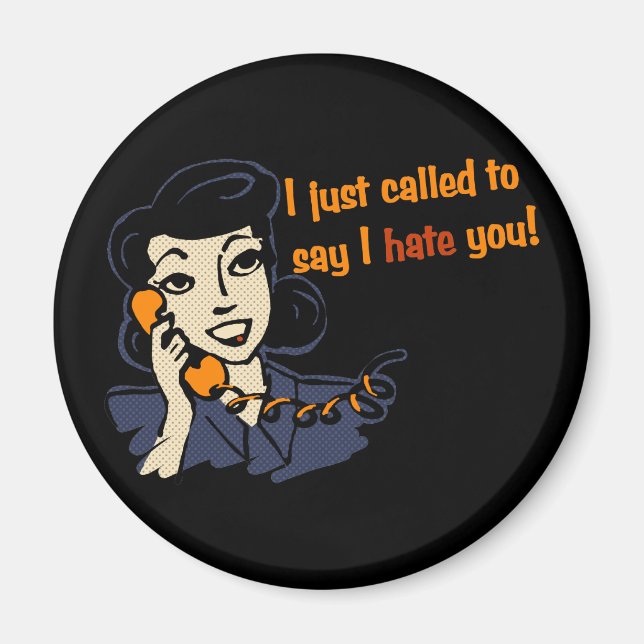 I Just Called to Say I Hate You Magnet (Front)