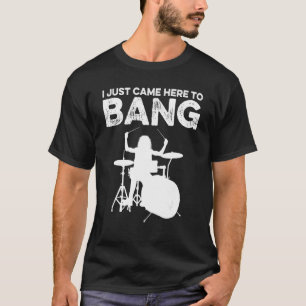 I Just Came Here To Bang Drummer Classic T-Shirt