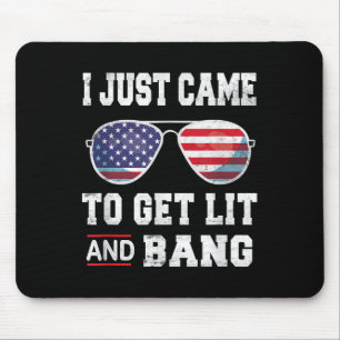 I Just Came To Get Lit & Bang 4th Of July Mouse Pad