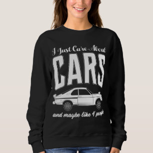 I Just Care About Cars Gift for Car Enthusiasts Sweatshirt