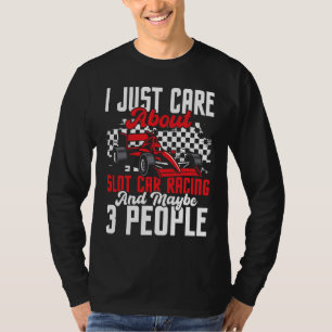 I Just Care About Slot Car Racing Drag Racer Race T-Shirt