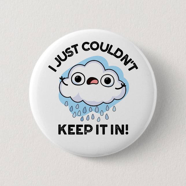 I Just Couldn't Keep It In Funny Cloud Pun 6 Cm Round Badge (Front)
