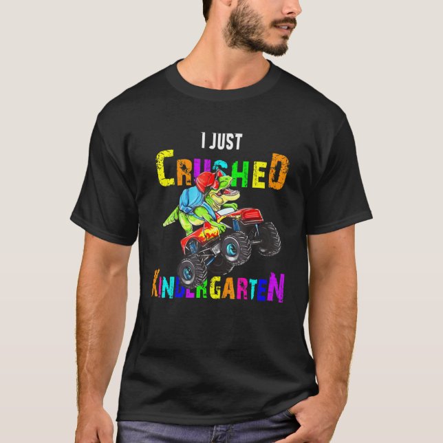 I Just Crashed Kindergarten Dinosaur Trex Monster  T-Shirt (Front)