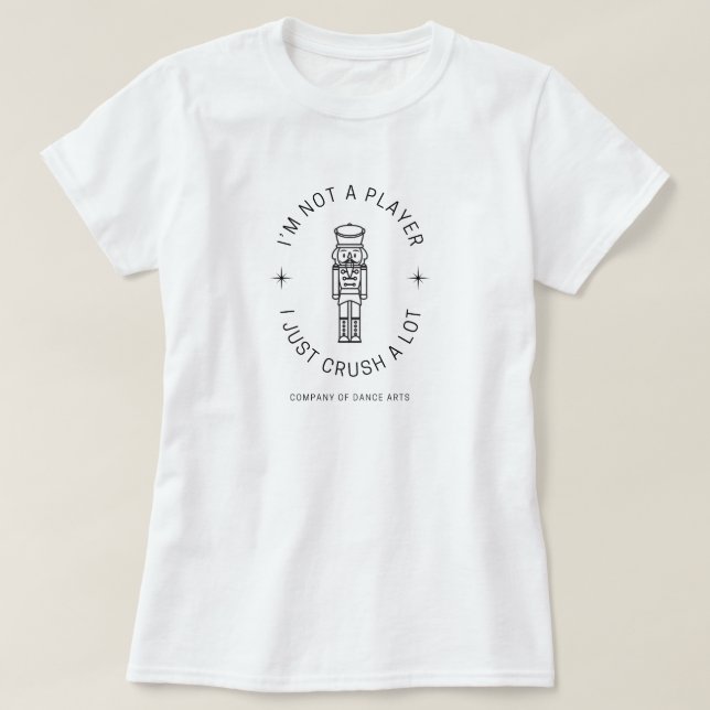 I just crush a lot T-Shirt (Design Front)