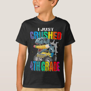 I Just Crushed 4th Grade Dinosaur TRex Monster  T-Shirt