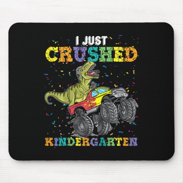 I Just Crushed Kindergarten Dinosaur Trex Monster  Mouse Pad (Front)