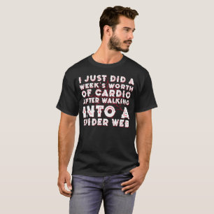 I Just did a Weeks's Worth T-Shirt