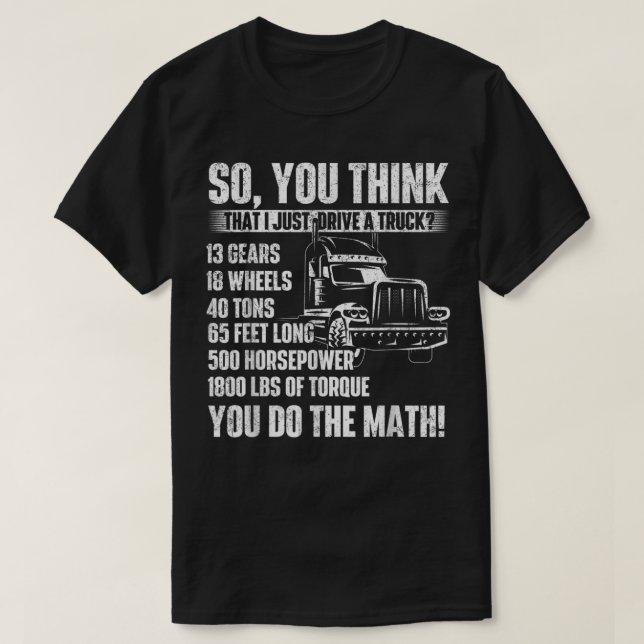 I Just Drive A TruckTrucker Semi Truck Driver Big  T-Shirt (Design Front)