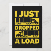 I Just Dropped A Load Gift For Truckers