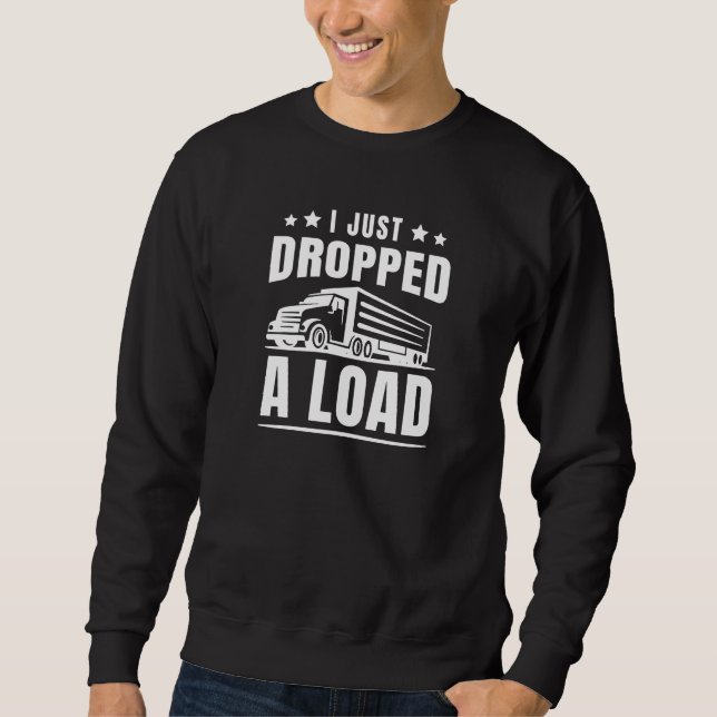 I Just Dropped A Load Sweatshirt (Front)