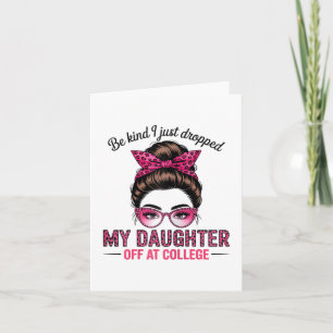 I Just Dropped My Daughter Off At College Parents Card