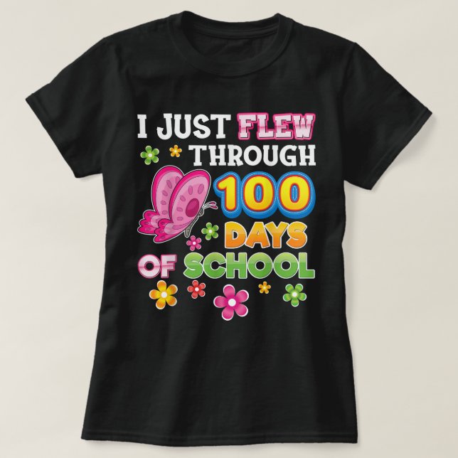 I Just Flew Through 100 Days Of School Butterfly 1 T-Shirt (Design Front)