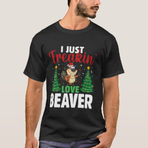 I Just Freakin Love Beaver Cute Beaver Lover Chris T-Shirt