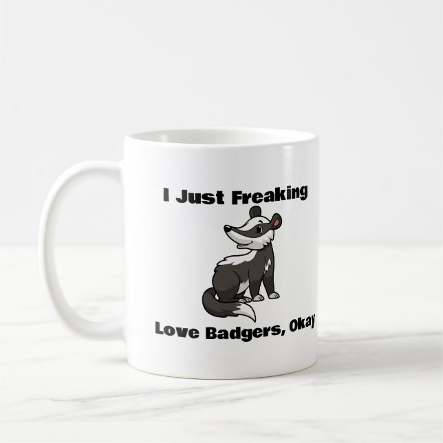 I Just Freaking Love Badgers, Okay Coffee Mug (Left)