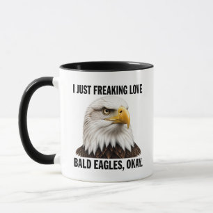 I Just Freaking Love Bald Eagles Mug