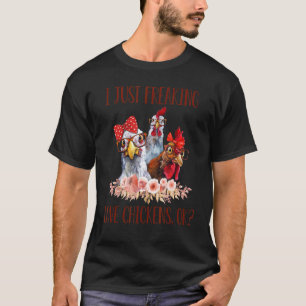 I Just Freaking Love Chickens  Farmer Farming Life T-Shirt