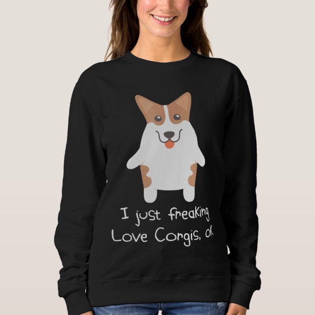 I Just Freaking Love Corgis Ok Corgi  808 Sweatshirt (Front)