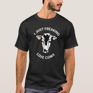 I Just Freaking Love Cows Cute Cow T-Shirt