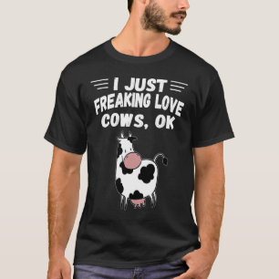 I Just Freaking Love Cows Ok Cute beast Animal T-Shirt