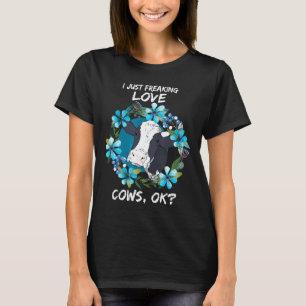 I Just Freaking Love Cows Ok T-Shirt