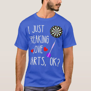 I Just Freaking Love Darts Bullseye Board Dart T-Shirt