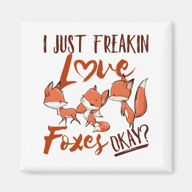 I Just Freaking Love Foxes Cute Fox Lover Magnet (Front)