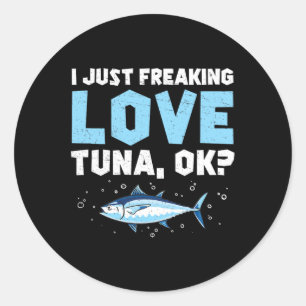 I Just Freaking Love Funny Tuna Fishing Enthusiast Classic Round Sticker