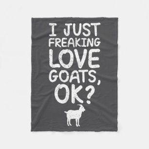 I Just Freaking Love Goats, Ok_ Funny Goats Quote Fleece Blanket