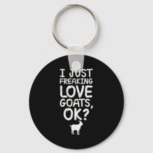 I Just Freaking Love Goats, Ok_ Funny Goats Quote  Key Ring