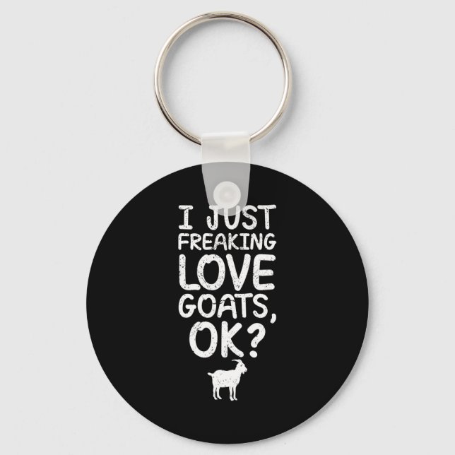 I Just Freaking Love Goats, Ok_ Funny Goats Quote  Key Ring (Front)